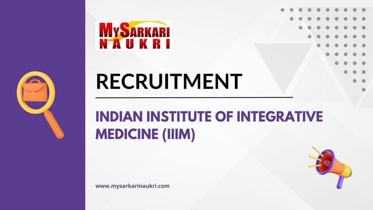 Indian Institute of Integrative Medicine (IIIM) Recruitment