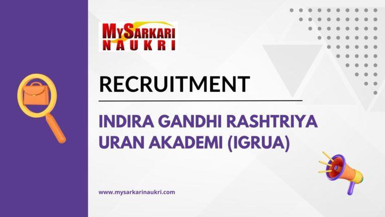 Indira Gandhi Rashtriya Uran Akademi (IGRUA) Recruitment