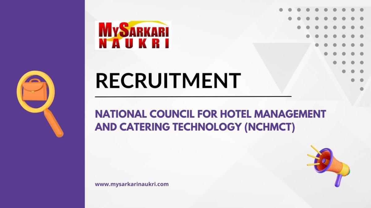 National Council for Hotel Management and Catering Technology (NCHMCT) Recruitment