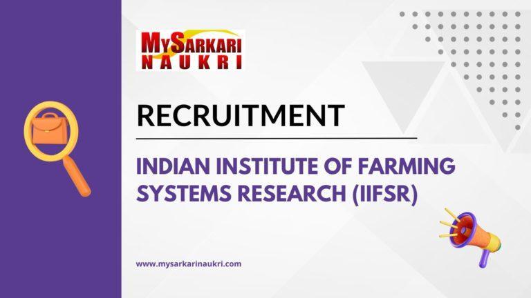Indian Institute of Farming Systems Research (IIFSR) Recruitment
