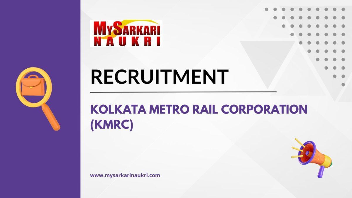 Kolkata Metro Rail Corporation (KMRC) Recruitment
