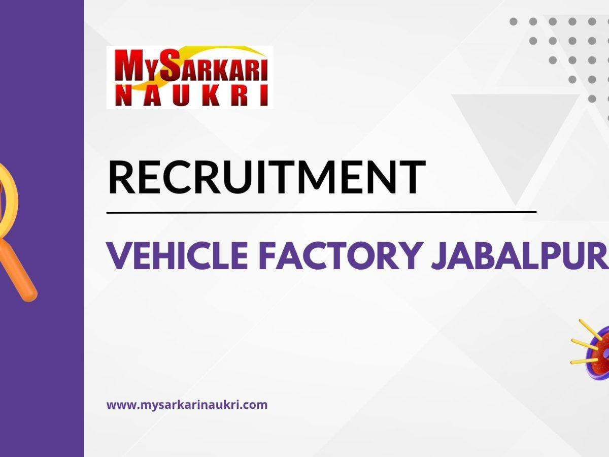 Vehicle Factory Jabalpur Recruitment