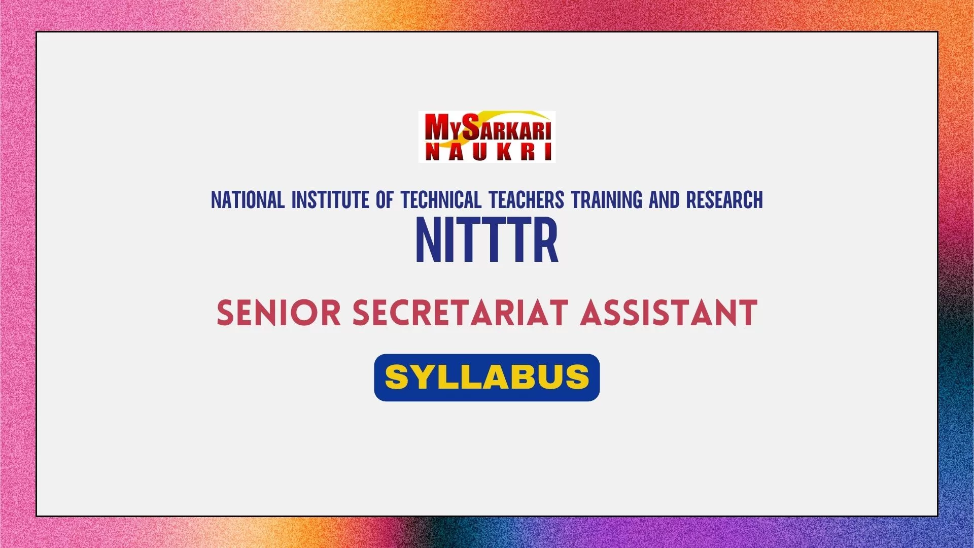 NITTTR Chandigarh Senior Secretariat Assistant Syllabus