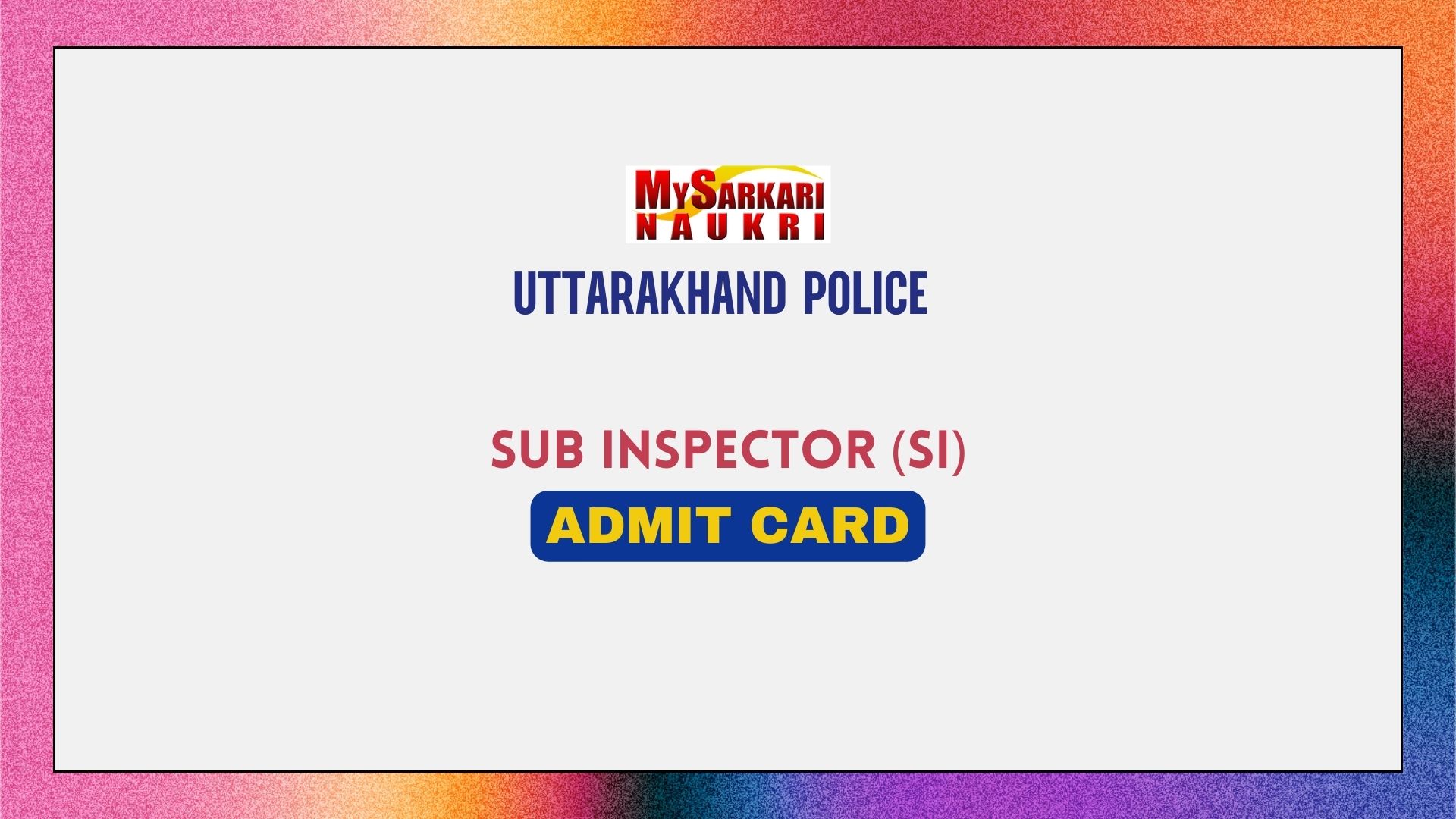Uttarakhand Police SI Admit Card