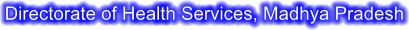 Directorate of Health Services, Madhya Pradesh